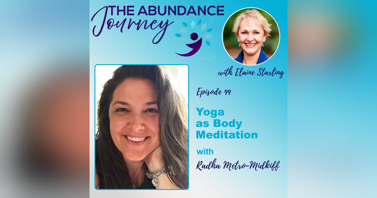 Yoga as Body Meditation with Radha Metro-Midkiff Yoga as Body Meditation with Radha Metro-Midkiff