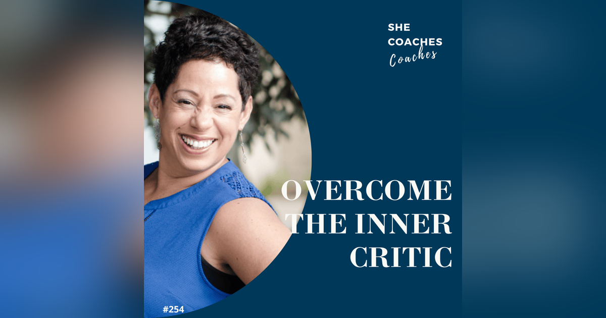 Overcoming The Inner Critic Ep:254 Overcoming The Inner Critic Ep:254