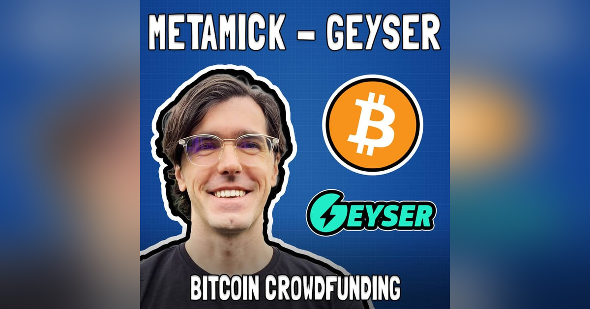 Exploring Bitcoin Crowdfunding with Metamick from Geyser - FFS #86 Exploring Bitcoin Crowdfunding with Metamick from Geyser - FFS #86