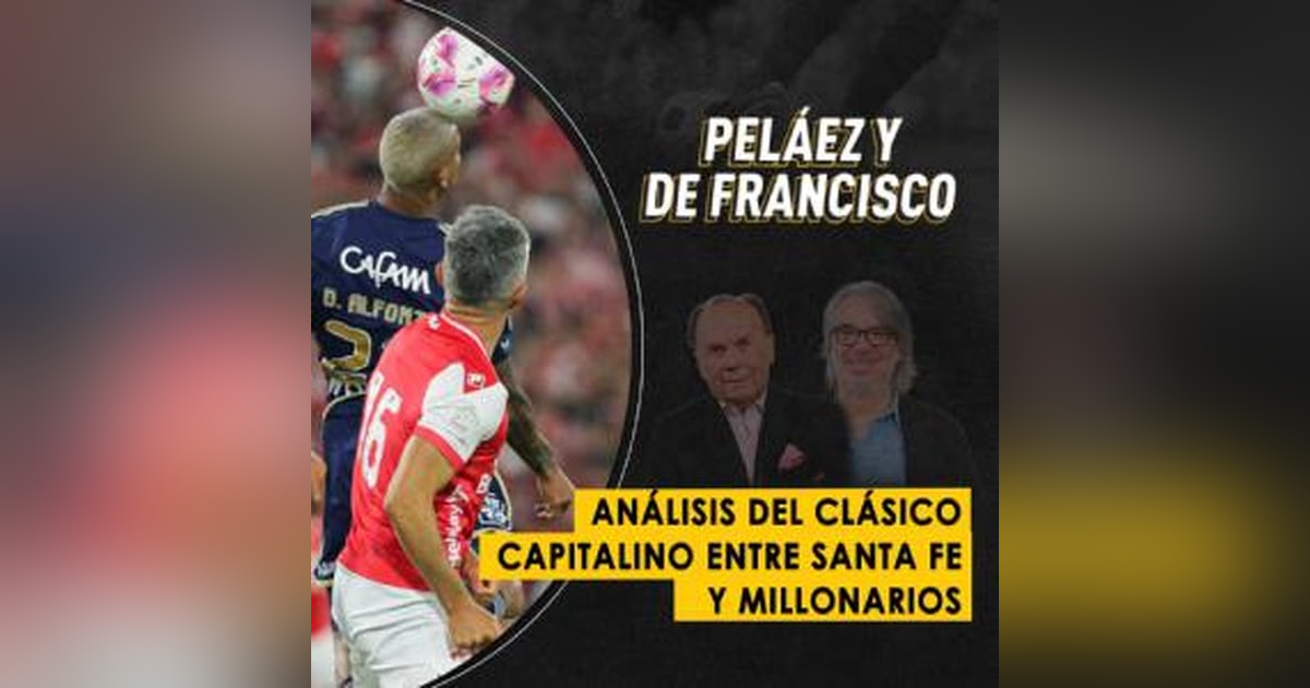 Análisis del clásico capitalino entre Santa Fe y Millonarios Análisis del clásico capitalino entre Santa Fe y Millonarios