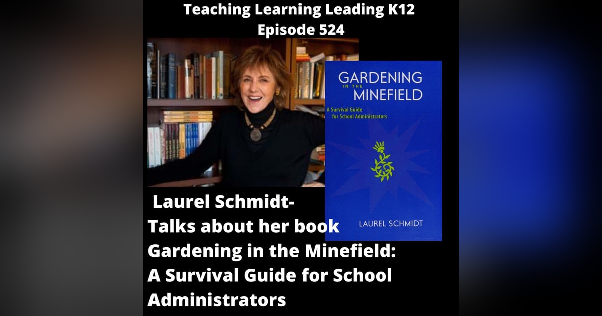 Laurel Schmidt talks about her book Gardening in the Minefield: A Survival Guide for School Administrators -524 Laurel Schmidt talks about her book Gardening in the Minefield: A Survival Guide for School Administrators -524