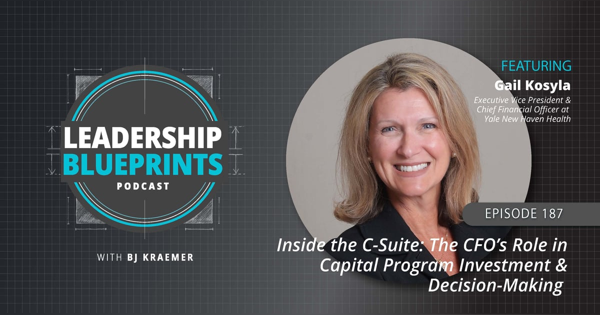 Inside the C-Suite: The CFO’s Role in Capital Program Investment and Decision-Making with Gail Kosyla Inside the C-Suite: The CFO’s Role in Capital Program Investment and Decision-Making with Gail Kosyla