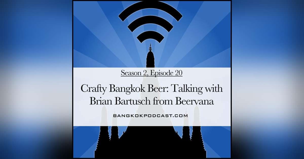Crafty Bangkok Beer: Talking with Brian Bartusch from Beervana (2.20) Crafty Bangkok Beer: Talking with Brian Bartusch from Beervana (2.20)