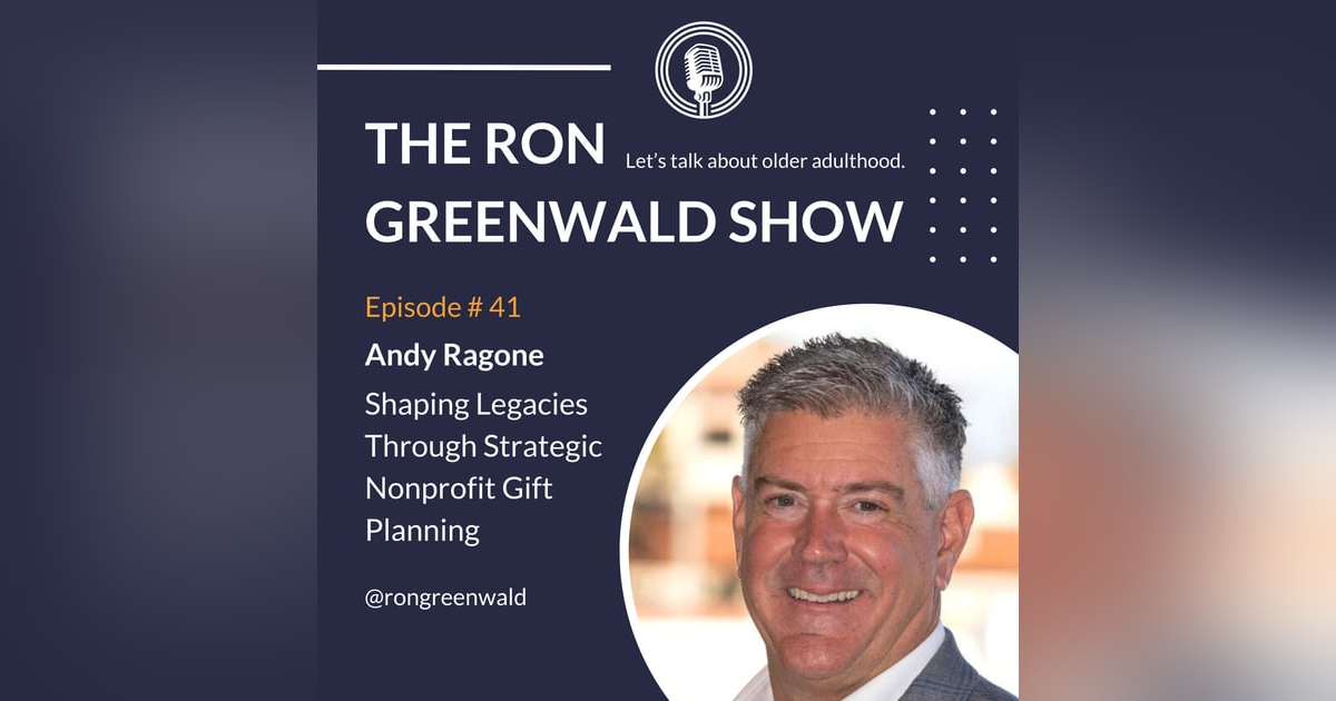 Ep. 41 Andy Ragone: Shaping Legacies Through Strategic Nonprofit Gift Planning Ep. 41 Andy Ragone: Shaping Legacies Through Strategic Nonprofit Gift Planning