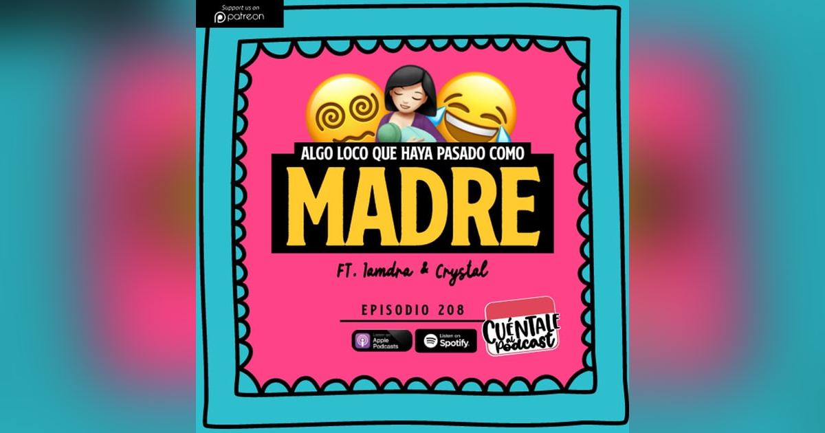 208. Algo LOCO que te haya pasado como MADRE (Ft. Iamdra & Crystal) 208. Algo LOCO que te haya pasado como MADRE (Ft. Iamdra & Crystal)