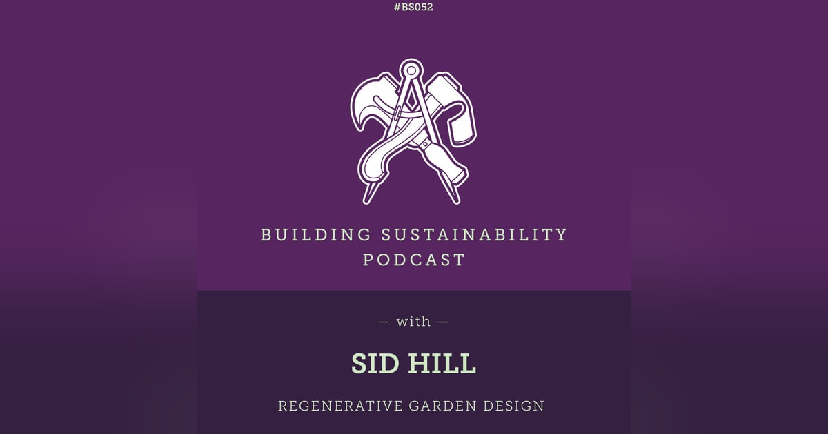 Regenerative Garden Design - Sid Hill - BS052 Regenerative Garden Design - Sid Hill - BS052