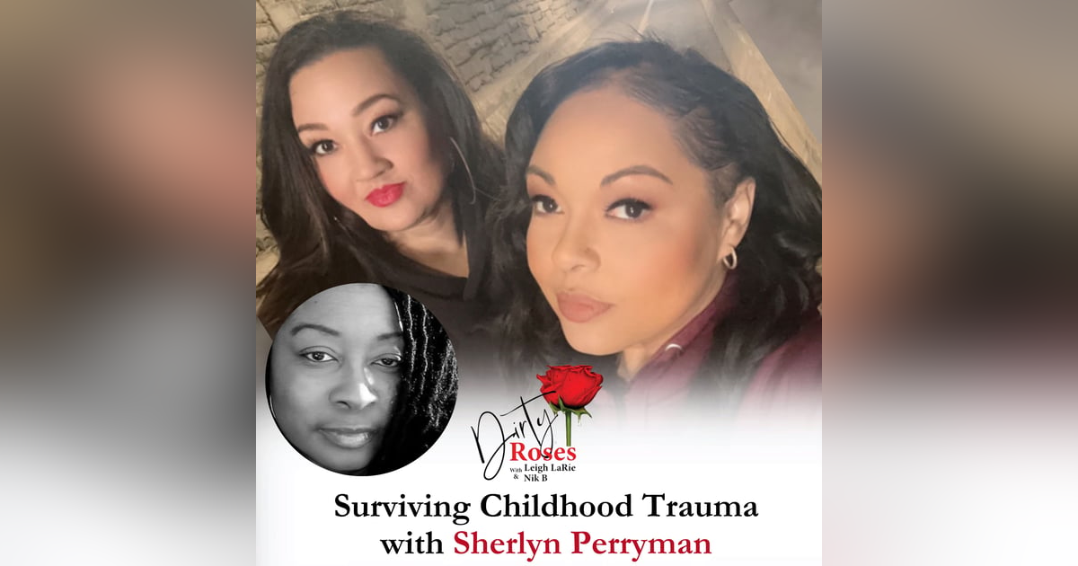 Surviving Childhood Trauma, Sherlyn Perryman Surviving Childhood Trauma, Sherlyn Perryman