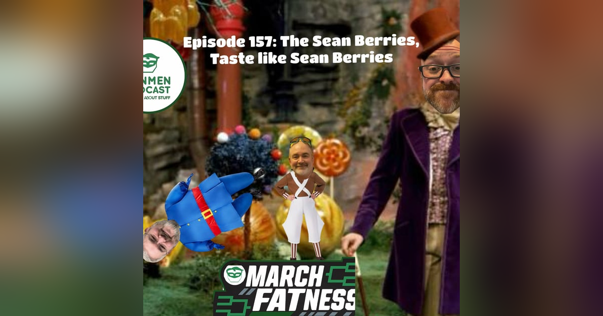 Episode 157: The Sean Berries Taste Like Sean Berries Episode 157: The Sean Berries Taste Like Sean Berries