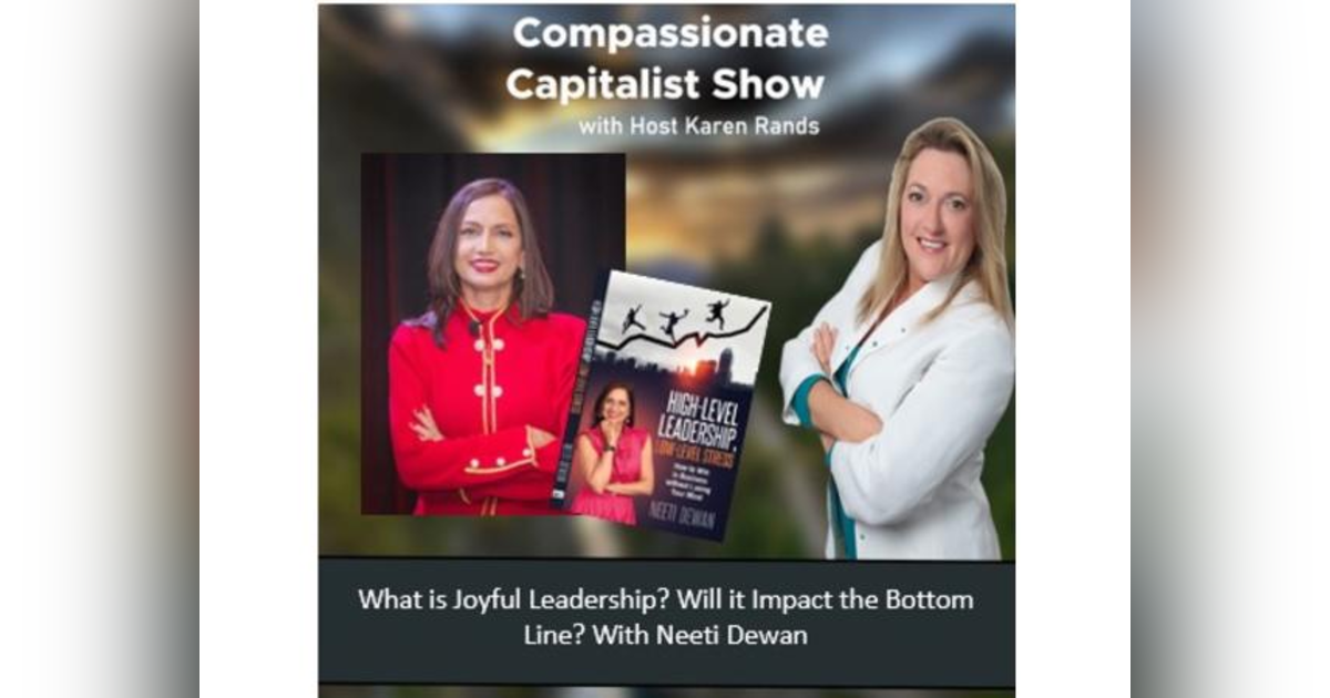 What is Joyful Leadership? Will it Impact the Company's Bottom Line? With Neeti Dewan What is Joyful Leadership? Will it Impact the Company's Bottom Line? With Neeti Dewan