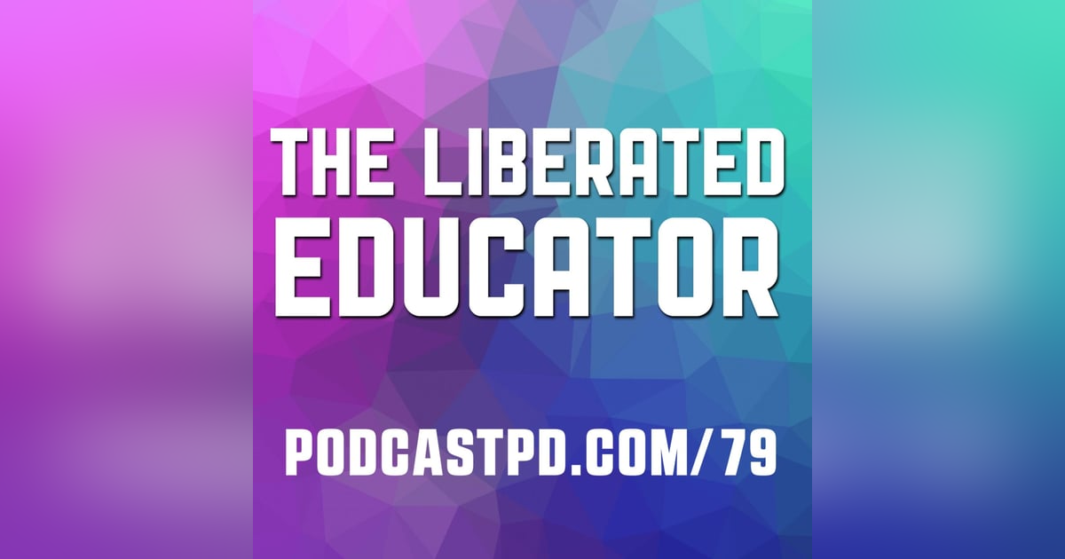 The Liberated Educator - PPD079 The Liberated Educator - PPD079