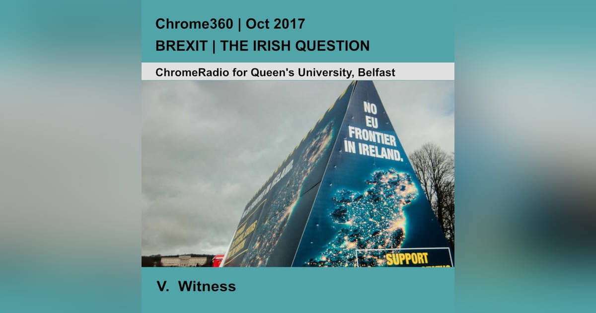 Chrome360 | BREXIT-THE IRISH QUESTION | Witness - Dr Katy Hayward & Dominik Hamm | 21 Oct Chrome360 | BREXIT-THE IRISH QUESTION | Witness - Dr Katy Hayward & Dominik Hamm | 21 Oct