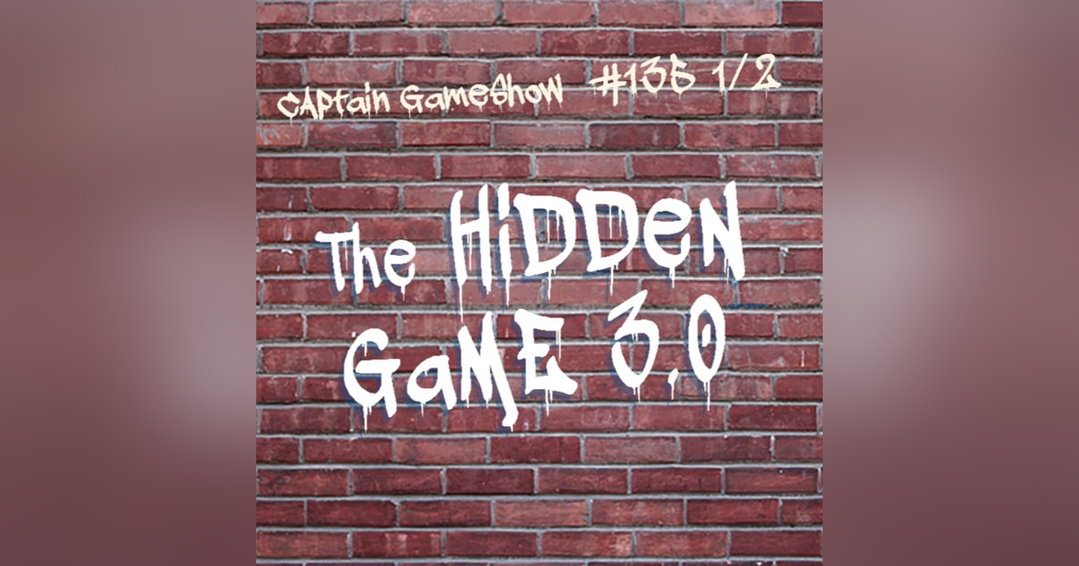 Episode 135 1/2: The Hidden Game 3.0 Episode 135 1/2: The Hidden Game 3.0