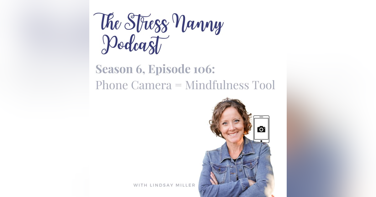 Phone Camera = Mindfulness Tool Phone Camera = Mindfulness Tool