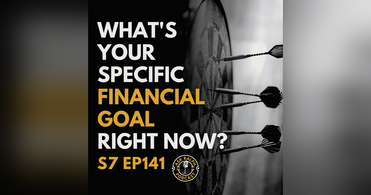 What's Your Specific Financial Goal Right Now? What's Your Specific Financial Goal Right Now?