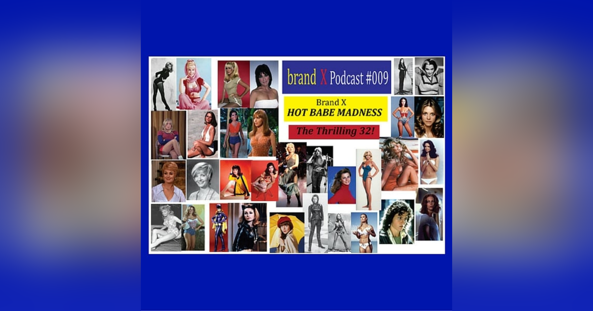Hot Babe Madness & The Tax man | Brand X Podcast 009 Hot Babe Madness & The Tax man | Brand X Podcast 009