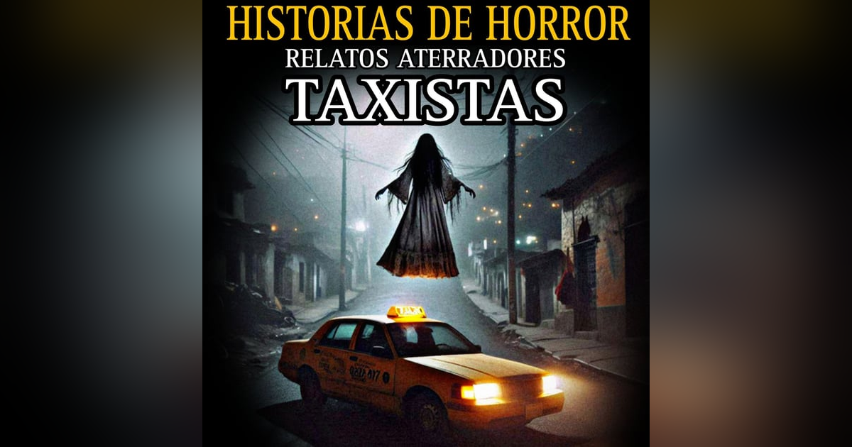 UNA HORA DE RELATOS ATERRADORES DE TAXISTAS / PASAJEROS ATERRADORES EN LA CARRETERA / L.C.E. UNA HORA DE RELATOS ATERRADORES DE TAXISTAS / PASAJEROS ATERRADORES EN LA CARRETERA / L.C.E.