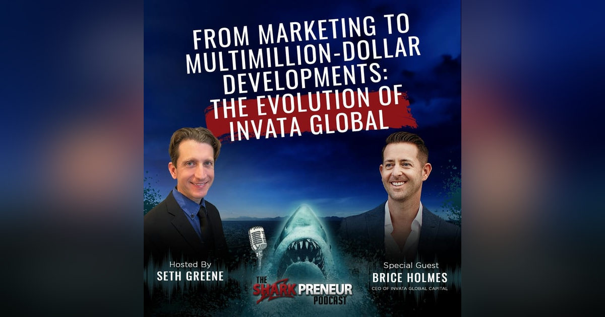 1058: From Marketing to Multimillion-Dollar Developments: The Evolution of Invata Global with Brice Holmes 1058: From Marketing to Multimillion-Dollar Developments: The Evolution of Invata Global with Brice Holmes
