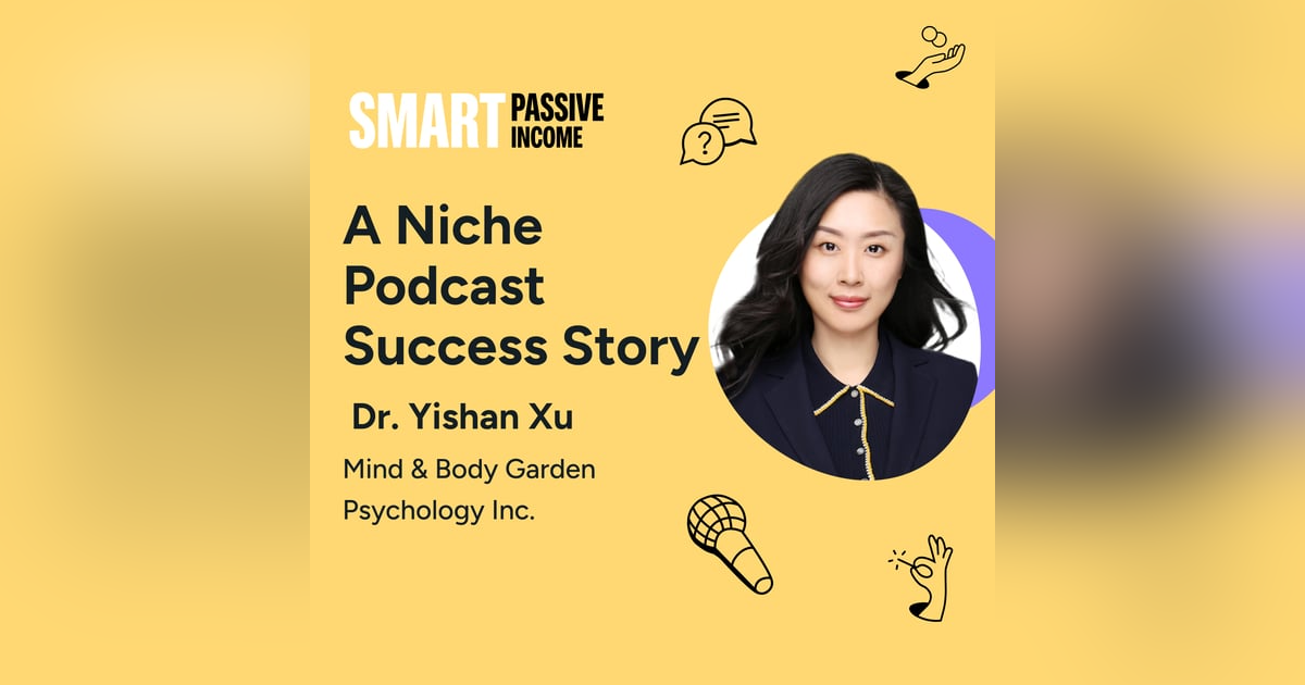 SPI 797: A Niche Podcast Success Story with Dr. Yishan Xu SPI 797: A Niche Podcast Success Story with Dr. Yishan Xu