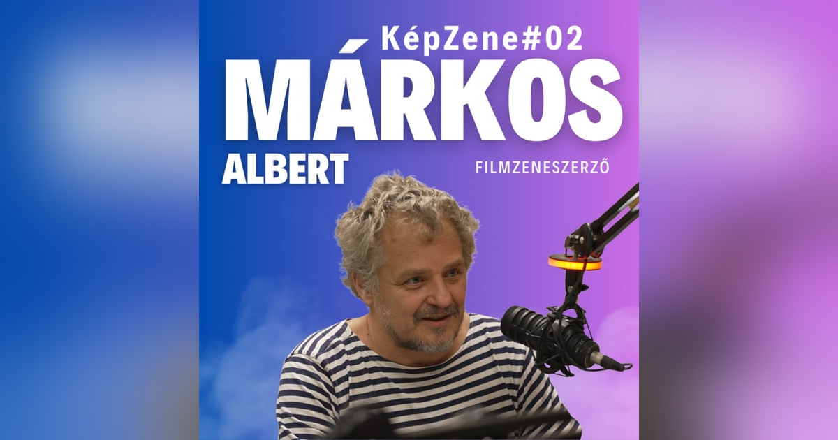 KépZene #02 Márkos Albert KépZene #02 Márkos Albert