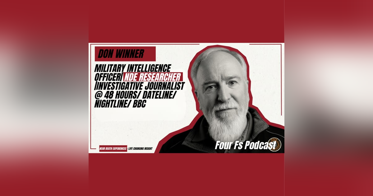 We are all going to die anyway. NDEs, Survival School, Secret Missions & Facing Death. With Don Winner We are all going to die anyway. NDEs, Survival School, Secret Missions & Facing Death. With Don Winner