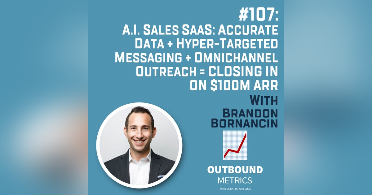 #107: A.I. Sales SaaS: Accurate Data + Hyper-targeted messaging + Omnichannel Outreach = Closing in on $100M+ ARR #107: A.I. Sales SaaS: Accurate Data + Hyper-targeted messaging + Omnichannel Outreach = Closing in on $100M+ ARR