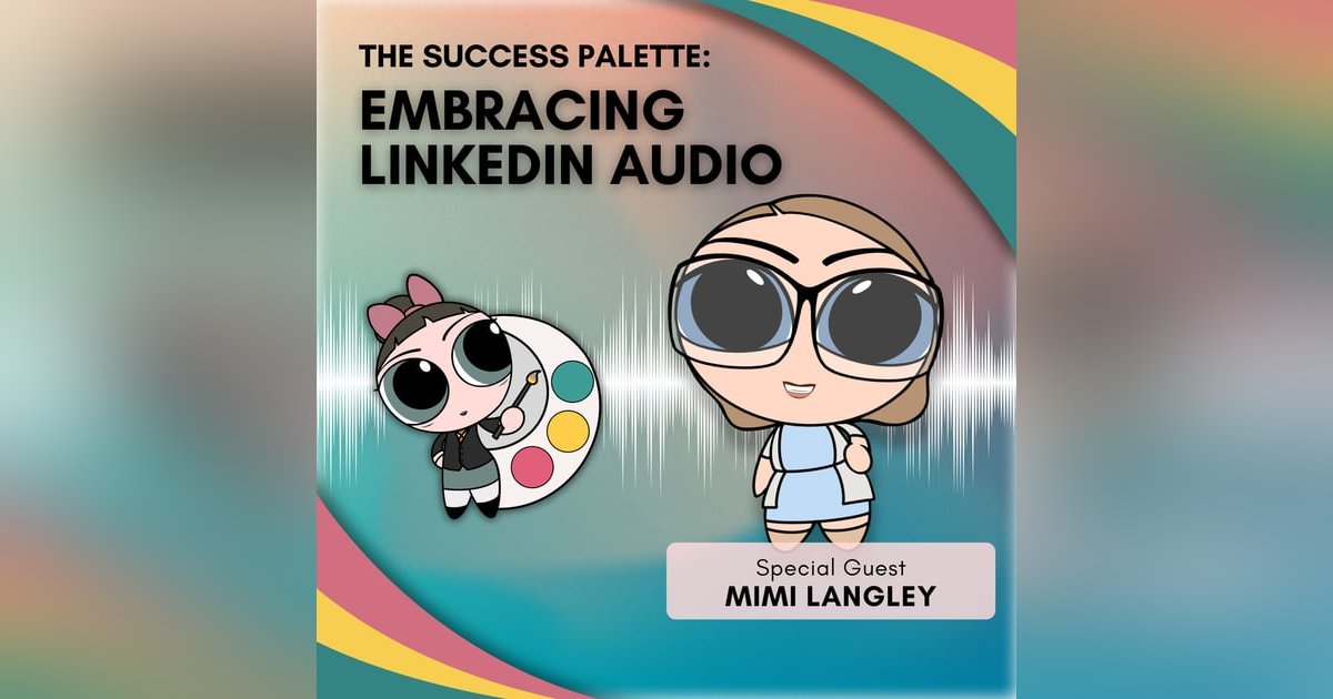 Embracing LinkedIn Social Audio 🎙️for Artists 🎨 with Mimi Langley Embracing LinkedIn Social Audio 🎙️for Artists 🎨 with Mimi Langley