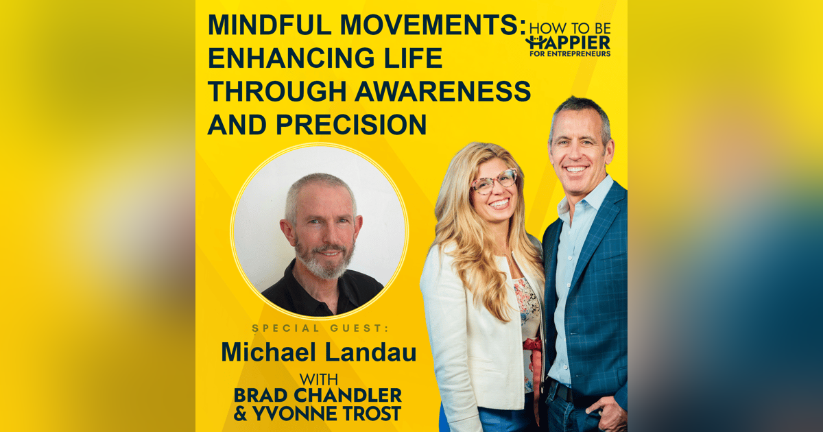 Episode 126: Mindful Movements: Enhancing Life Through Awareness and Precision with Michael Landau Episode 126: Mindful Movements: Enhancing Life Through Awareness and Precision with Michael Landau