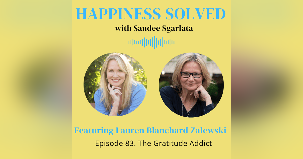 83. The Gratitude Addict with Lauren Blanchard Zalewski 83. The Gratitude Addict with Lauren Blanchard Zalewski