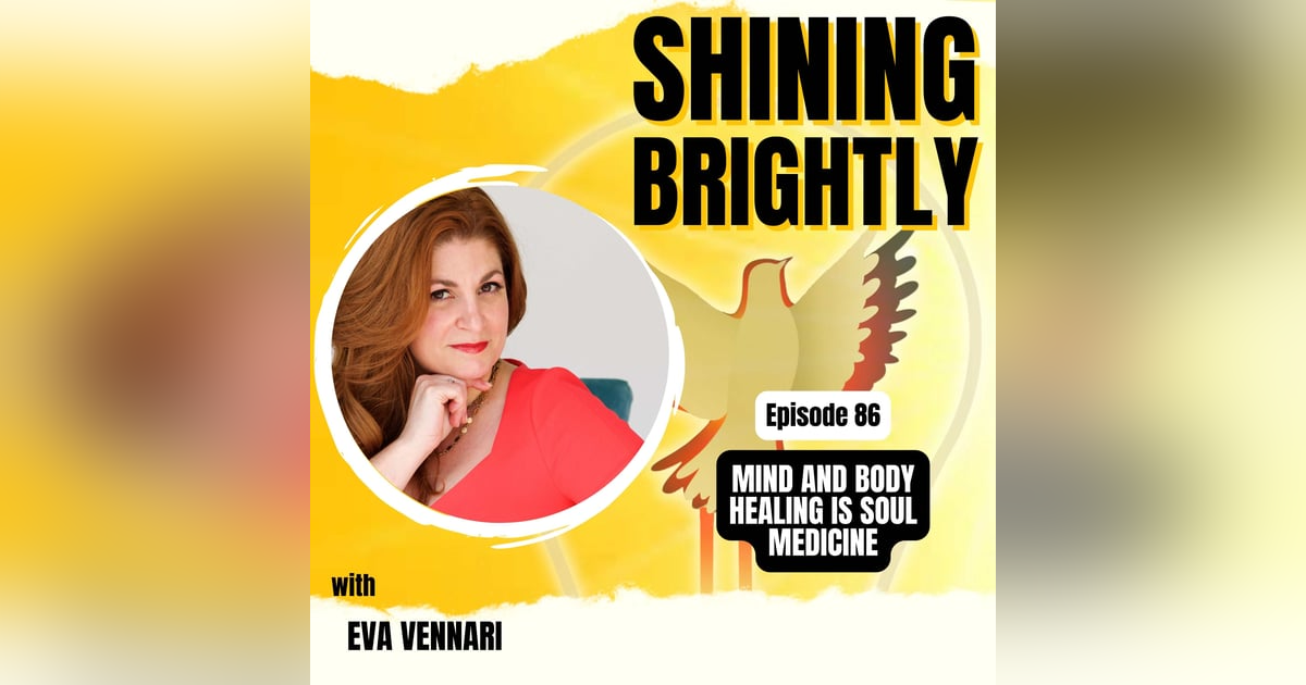 MIND AND BODY HEALING IS SOUL MEDICINE With Eva Vennari MIND AND BODY HEALING IS SOUL MEDICINE With Eva Vennari