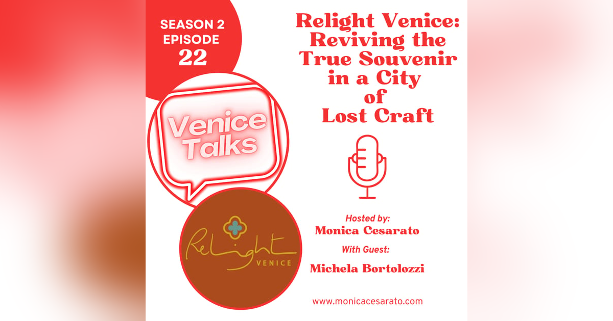 S2 Ep.22 - Relight Venice: Reviving the True Art of Souvenirs with Michela Bortolozzi S2 Ep.22 - Relight Venice: Reviving the True Art of Souvenirs with Michela Bortolozzi