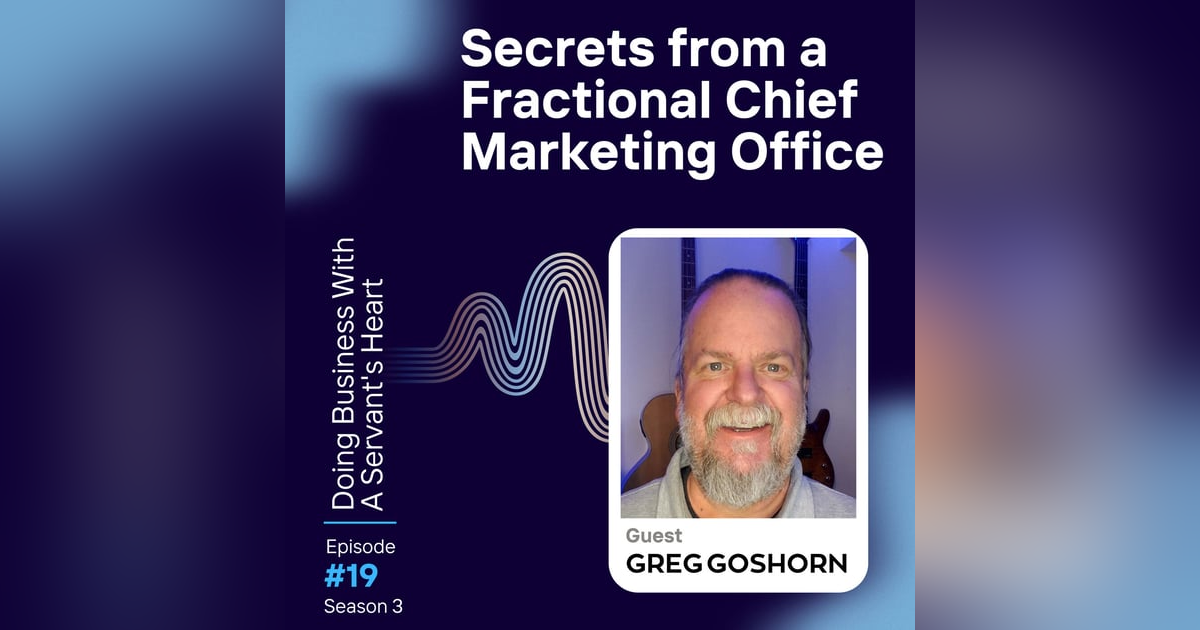 Secrets from a Fractional Chief Marketing Officer with Greg Goshorn CMO Secrets from a Fractional Chief Marketing Officer with Greg Goshorn CMO