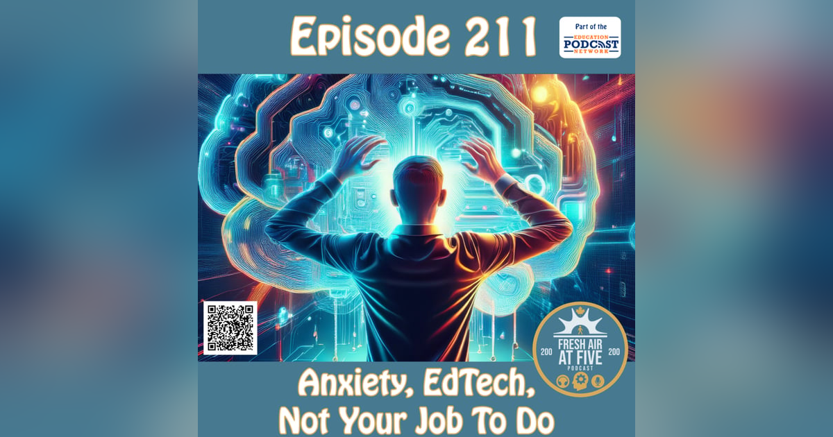 Anxiety, EdTech, Not Your Job To Do - FAAF211 Anxiety, EdTech, Not Your Job To Do - FAAF211