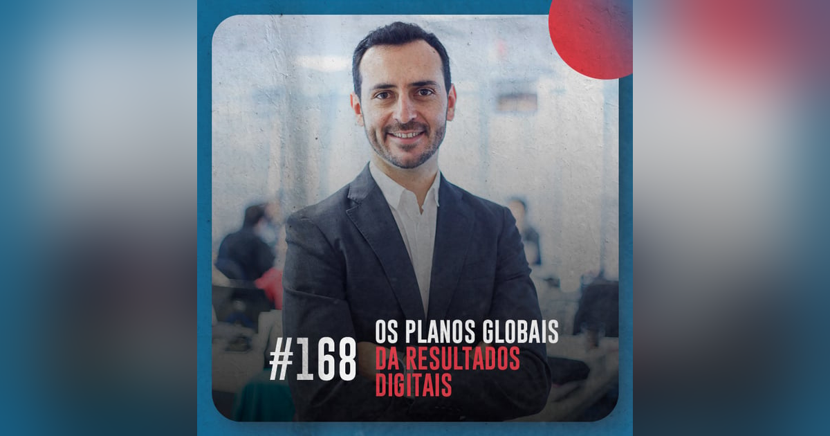 Os planos globais da Resultados Digitais — Café com ADM 168 Os planos globais da Resultados Digitais — Café com ADM 168