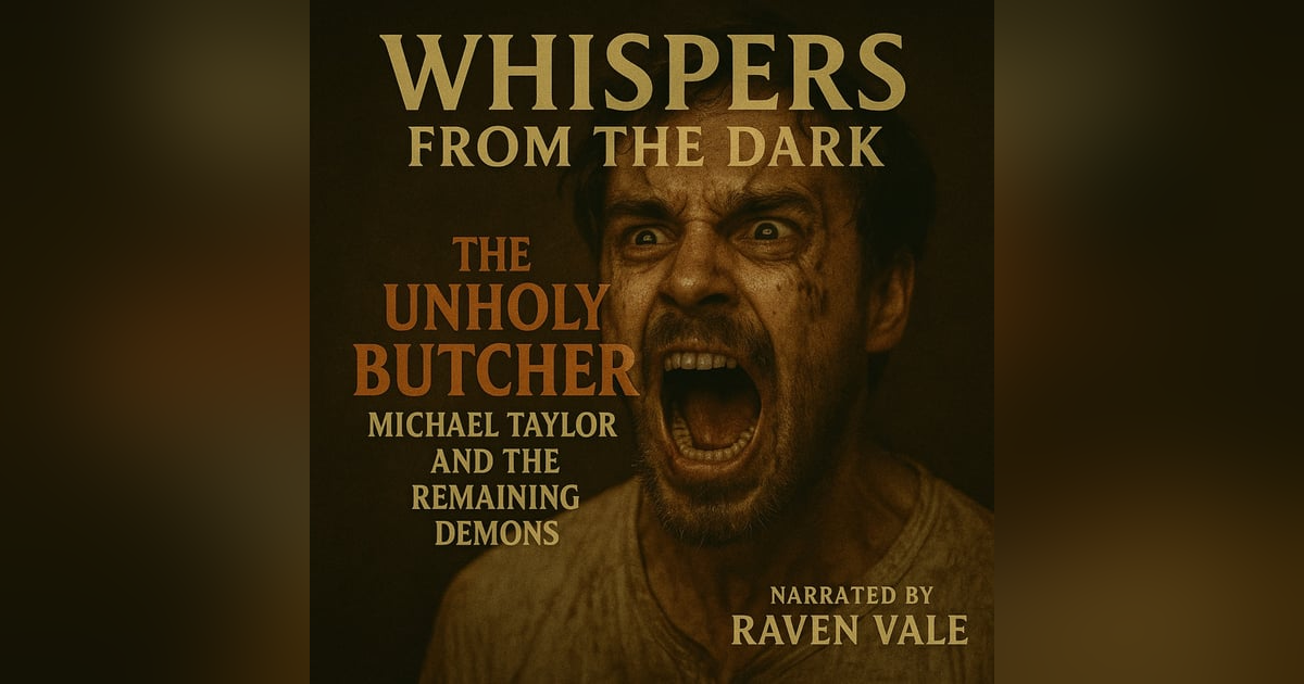 The Unholy Butcher: Michael Taylor and the Remaining Demons The Unholy Butcher: Michael Taylor and the Remaining Demons