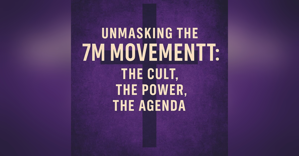 Unmasking the 7M Movement: The Cult, The Power, The Agenda Unmasking the 7M Movement: The Cult, The Power, The Agenda