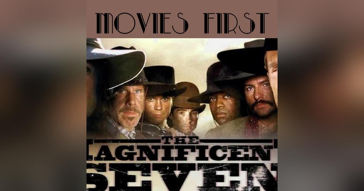 50: The Magnificent 7 (2016) - Movies First with Alex First & Chris Coleman Episode 48 50: The Magnificent 7 (2016) - Movies First with Alex First & Chris Coleman Episode 48
