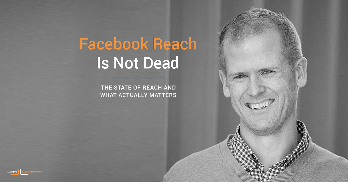 No, Facebook Organic Page Reach Is Not Dead No, Facebook Organic Page Reach Is Not Dead