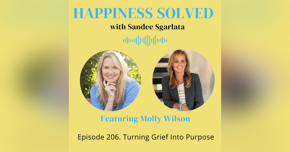 206. Turning Grief Into Purpose with Molly Wilson 206. Turning Grief Into Purpose with Molly Wilson