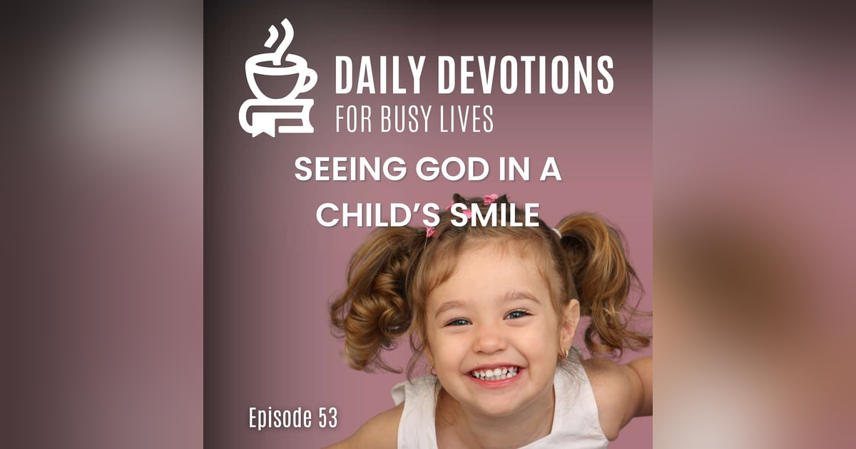 Seeing God in a Child's Smile Seeing God in a Child's Smile