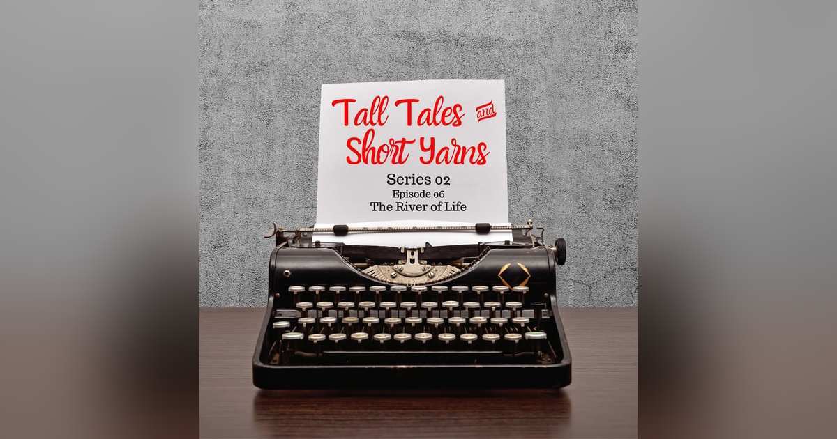 06:The River of Life 06:The River of Life