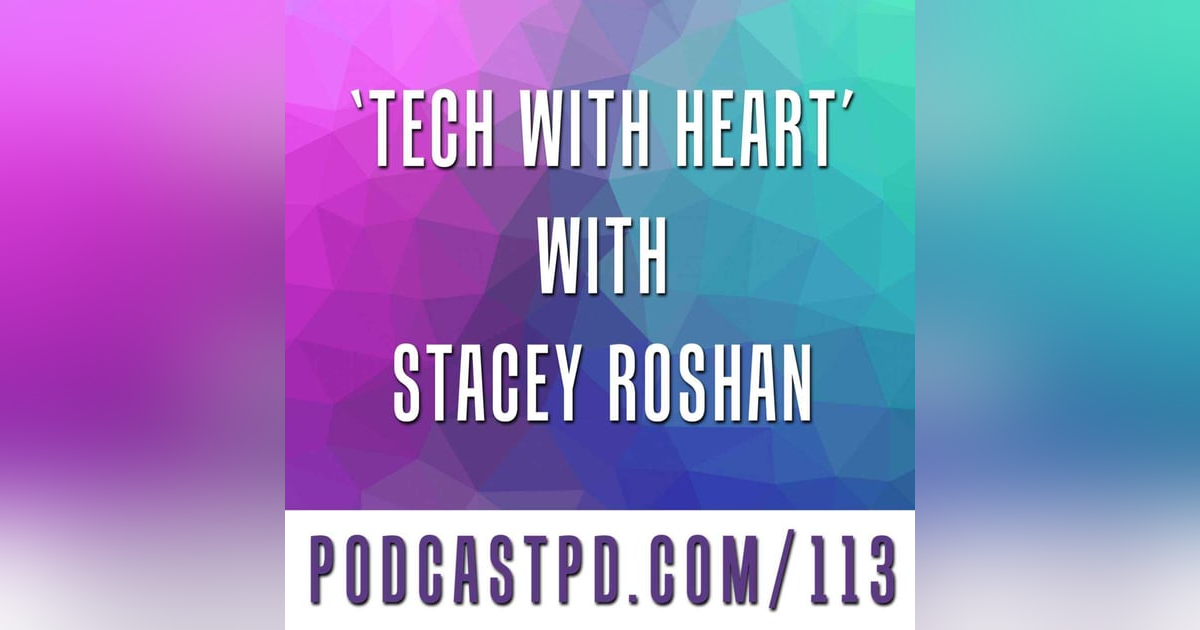 Tech with Heart with Stacey Roshan - PPD113 Tech with Heart with Stacey Roshan - PPD113
