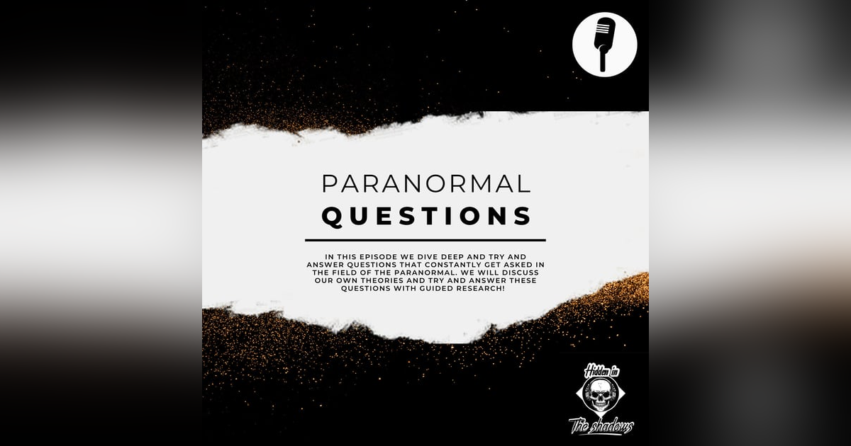 Paranormal Questions & Why's (Commonly Asked Questions About The Paranormal) Paranormal Questions & Why's (Commonly Asked Questions About The Paranormal)