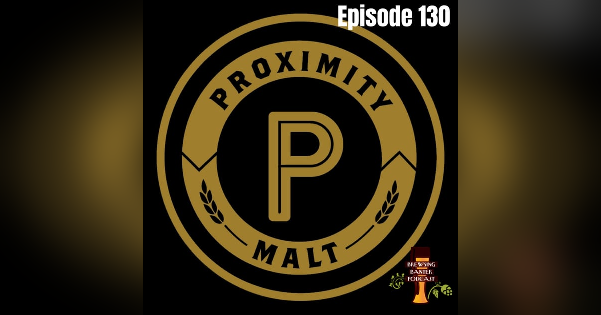 BBP 130 - Proximity Malt BBP 130 - Proximity Malt