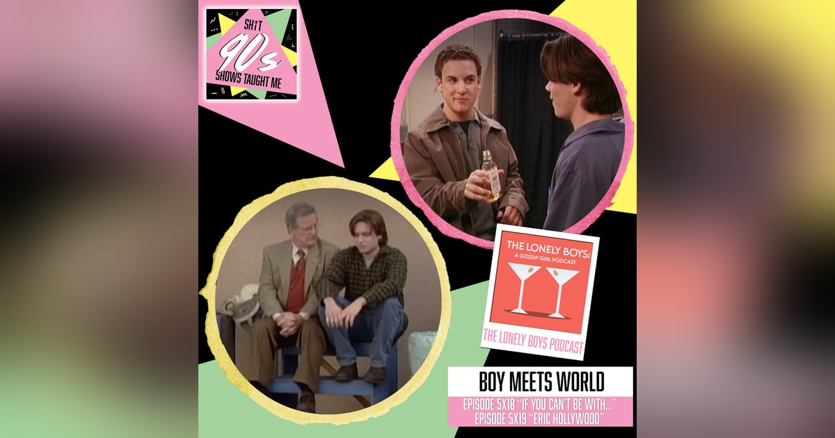 Boy Meets World: Season 5 Episodes 18 & 19 (If You Can't Be With the One You Love... & Eric Hollywood) Boy Meets World: Season 5 Episodes 18 & 19 (If You Can't Be With the One You Love... & Eric Hollywood)