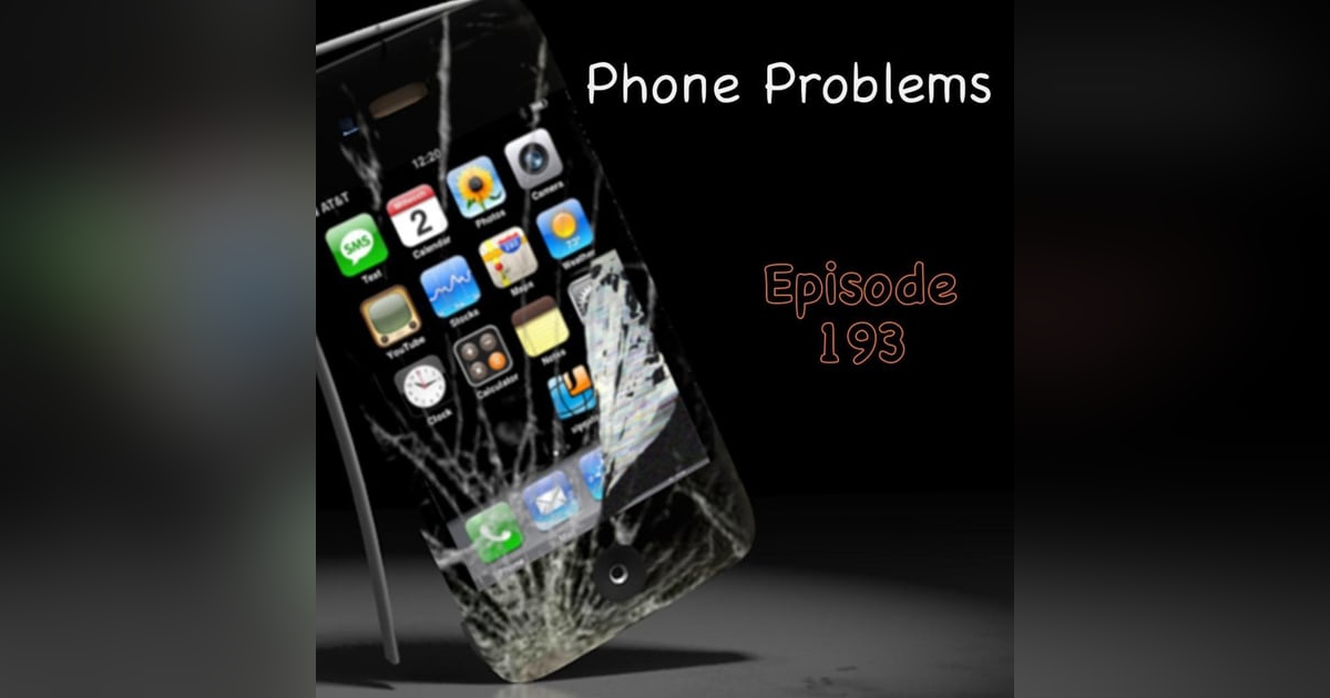 193: Phone Problems 193: Phone Problems