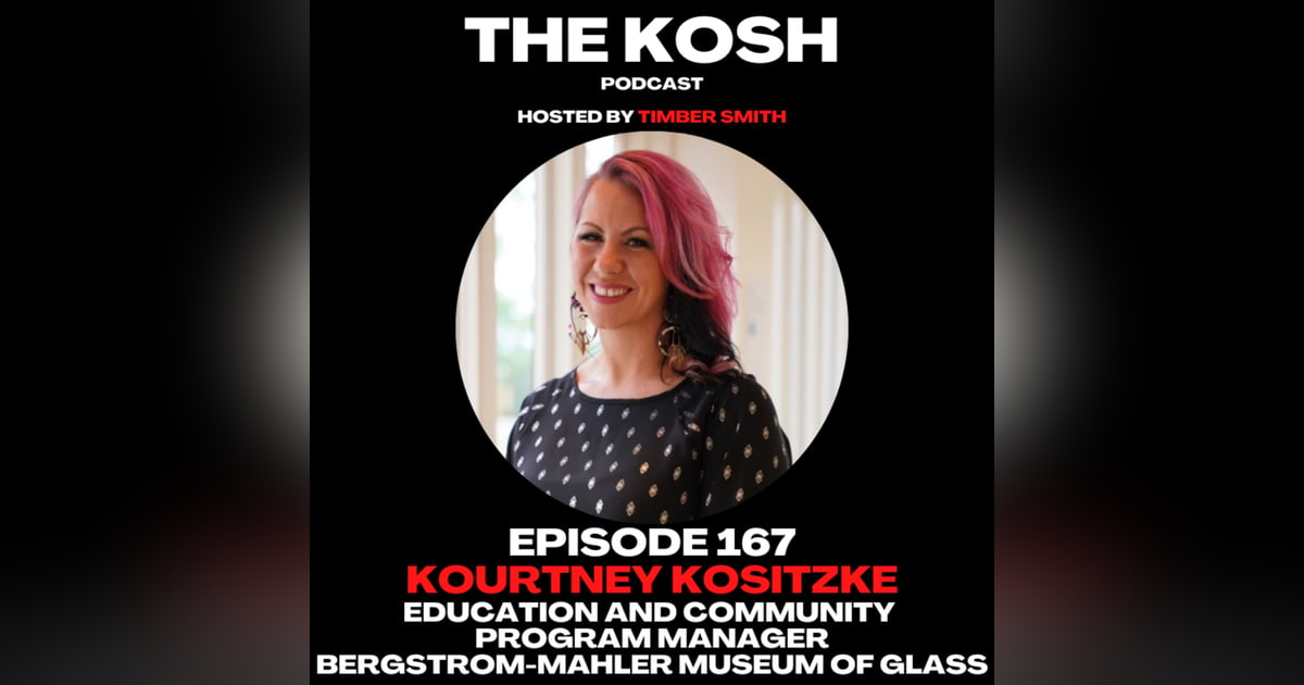Episode 167: Kourtney Kositzke - Education & Community Program Manager of the Bergstrom-Mahler Museum of Glass Episode 167: Kourtney Kositzke - Education & Community Program Manager of the Bergstrom-Mahler Museum of Glass