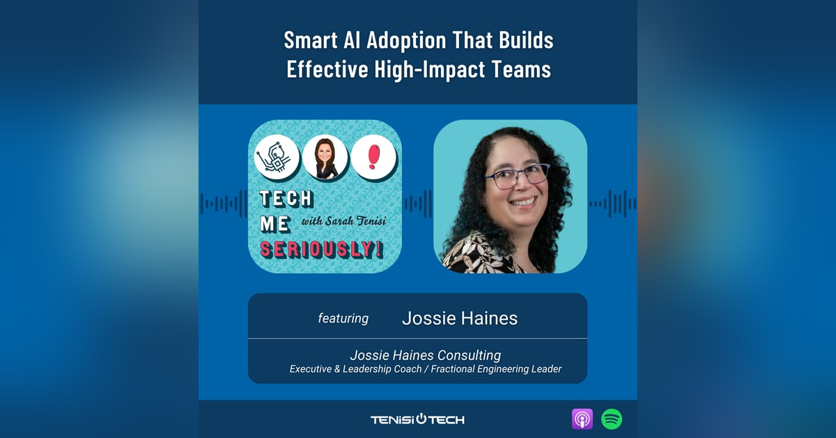 Jossie Haines: Smart AI Adoption That Builds Effective High-Impact Teams Jossie Haines: Smart AI Adoption That Builds Effective High-Impact Teams