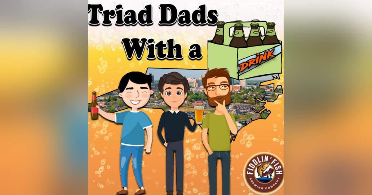 Triad Dads with a Drink - LIVE FROM FIDDLIN' FISH Triad Dads with a Drink - LIVE FROM FIDDLIN' FISH