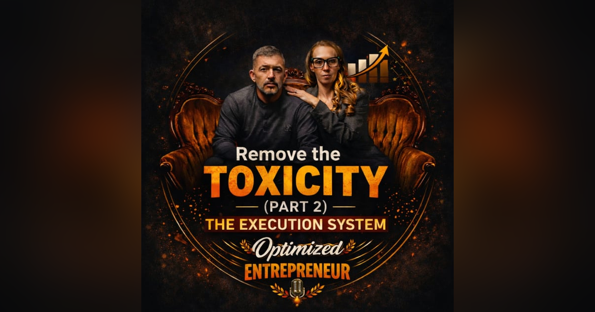 Remove the Toxicity (Part 2): The Execution System to Set Boundaries, Reduce Drain, and Scale Faster Remove the Toxicity (Part 2): The Execution System to Set Boundaries, Reduce Drain, and Scale Faster