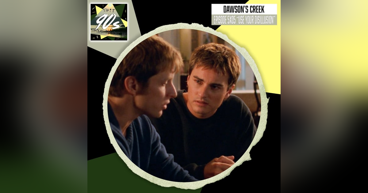 Dawson's Creek: Season 5 Episode 5 - Use Your Disillusion Dawson's Creek: Season 5 Episode 5 - Use Your Disillusion